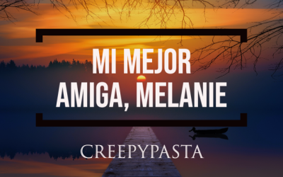 Melanie desapareció | Creepypasta